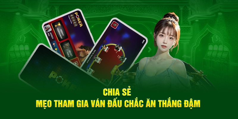 Chia sẻ mẹo tham gia ván đấu chắc ăn thắng đậm