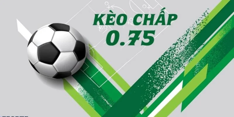 Kèo Châu Á chấp 0.75 mang đến sự an toàn hơn cho người chơi