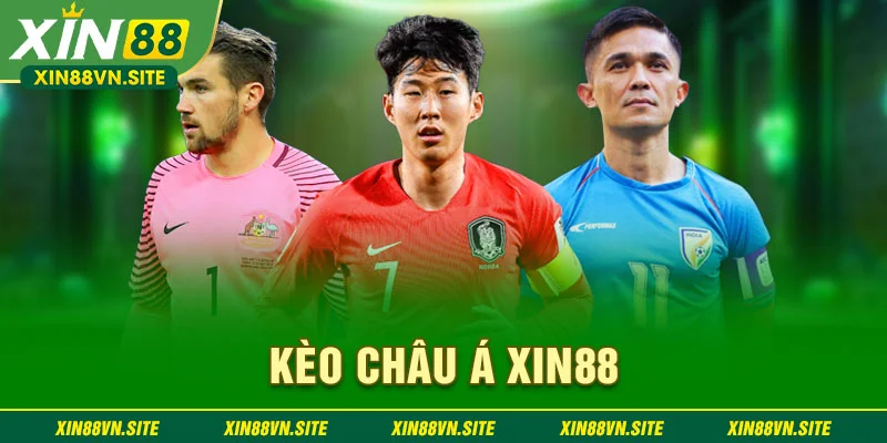 kèo châu á xin88