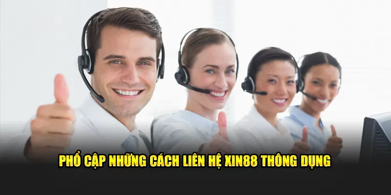 Phổ cập những cách liên hệ XIN88 thông dụng