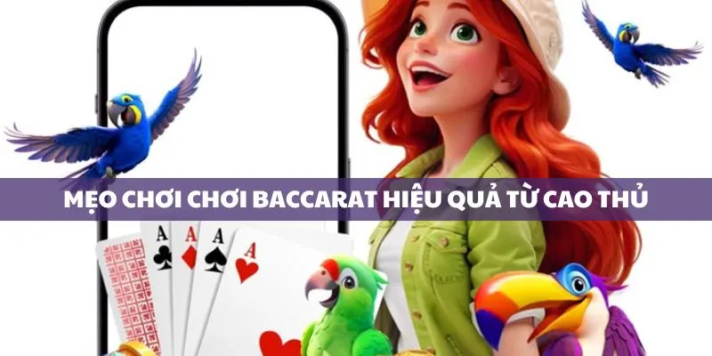 Bật mí mẹo chơi baccarat đỉnh cao từ các cao thủ