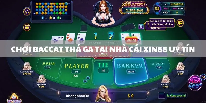 Chơi baccarat thả ga tại nhà cái XIN88 uy tín